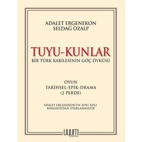 Tuyu-Kunlar - Bir Türk Kabilesinin Göç Öyküsü - Adalet Ergenekon