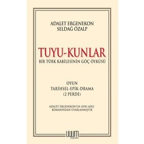 Tuyu-Kunlar - Bir Türk Kabilesinin Göç Öyküsü - Adalet Ergenekon
