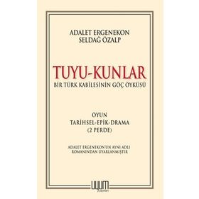 Tuyu-Kunlar - Bir Türk Kabilesinin Göç Öyküsü - Adalet Ergenekon