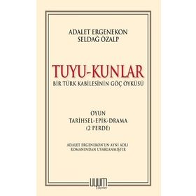 Tuyu-Kunlar - Bir Türk Kabilesinin Göç Öyküsü - Adalet Ergenekon