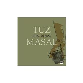Tuz ve Masal - Ercan Durgaç