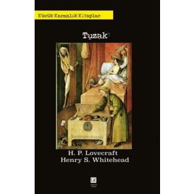 Tuzak / Küçük Karanlık Kitaplar 1 / Howard Phillips Lovecraft