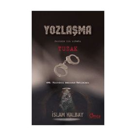 Tuzak - Yozlaşma Serinin İlk Kitabı - İslam Halbay