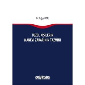 Tüzel Kişilerin Manevi Zararının Tazmini - Tuğçe Oral