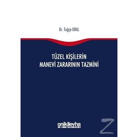 Tüzel Kişilerin Manevi Zararının Tazmini - Tuğçe Oral