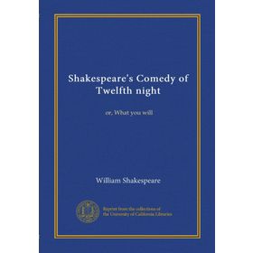Twelfth Night Or What You Will - William Shakespeare