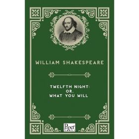 Twelfth Night Or What You Will - William Shakespeare