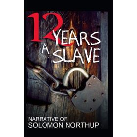 Twelve Years A Slave - Solomon Northup