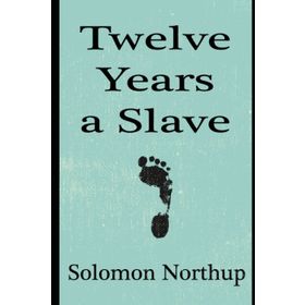 Twelve Years A Slave - Solomon Northup