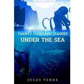 Twenty Thousand Leagues Under the Sea - Jules Verne