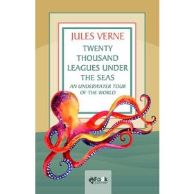 Twenty Thousand Leagues Under the Seas An Underwater Tour of the World - Jules Verne