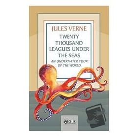 Twenty Thousand Leagues Under the Seas An Underwater Tour of the World - Jules Verne