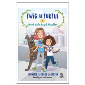 Twig ile Turtle 1 Minik Evde Büyük Hayaller - Jennifer Richard Jacobson