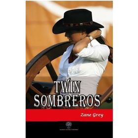 Twin Sombreros - Zane Grey