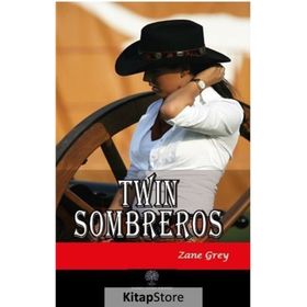 Twin Sombreros - Zane Grey