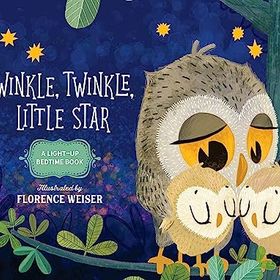 Twinkle, Twinkle, Little Star: A Light-Up Bedtime Book - Florence Weiser
