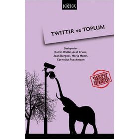 Twitter ve Toplum - Katherine Weller Axel Burns Jean Burgess Cornelius Puschmann Merja Mahrt