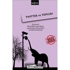 Twitter ve Toplum - Katherine Weller Axel Burns Jean Burgess Cornelius Puschmann Merja Mahrt