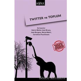 Twitter ve Toplum - Katherine Weller Axel Burns Jean Burgess Cornelius Puschmann Merja Mahrt