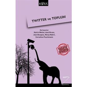 Twitter ve Toplum - Katherine Weller Axel Burns Jean Burgess Cornelius Puschmann Merja Mahrt