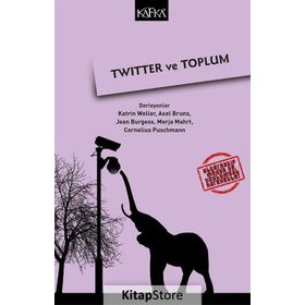 Twitter ve Toplum - Katherine Weller Axel Burns Jean Burgess Cornelius Puschmann Merja Mahrt