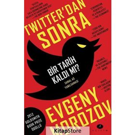 Twitter'dan Sonra Bir Tarih Kaldı Mı? - Evgeny Morozov