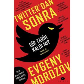 Twitter'dan Sonra Bir Tarih Kaldı Mı? - Evgeny Morozov