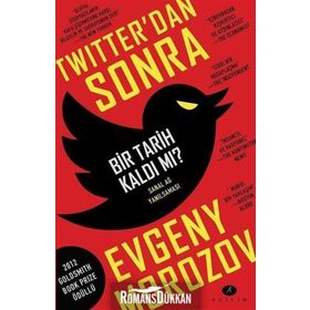 Twitter'dan Sonra Bir Tarih Kaldı Mı? - Evgeny Morozov