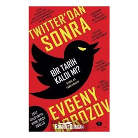 Twitter'dan Sonra Bir Tarih Kaldı Mı? - Evgeny Morozov
