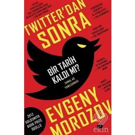 Twitter'dan Sonra Bir Tarih Kaldı Mı? - Evgeny Morozov