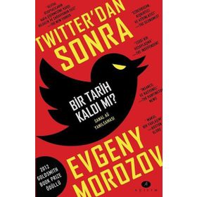 Twitter'dan Sonra Bir Tarih Kaldı Mı? - Evgeny Morozov