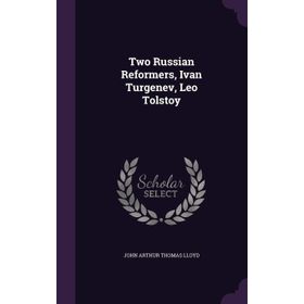 Two Russian Reformers - Leo Tolstoy