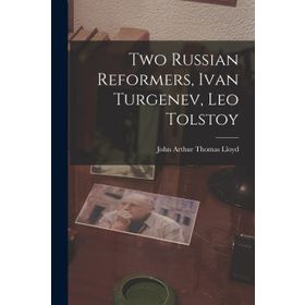 Two Russian Reformers - Leo Tolstoy