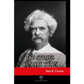 Two Stories By Mark Twain - Mark Twain