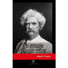 Two Stories By Mark Twain - Mark Twain