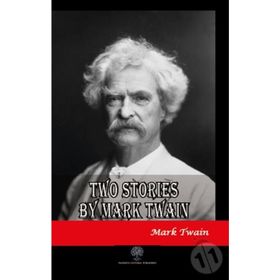 Two Stories By Mark Twain - Mark Twain