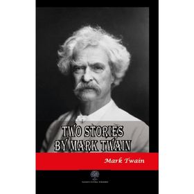 Two Stories By Mark Twain - Mark Twain