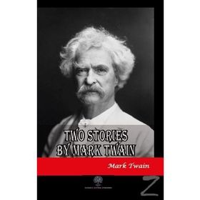 Two Stories By Mark Twain - Mark Twain