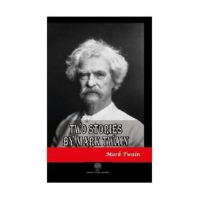 Two Stories By Mark Twain - Mark Twain