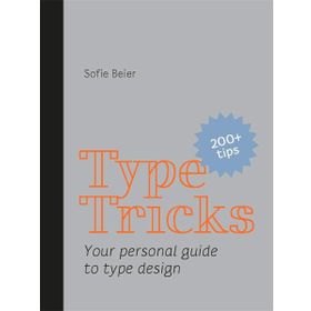Type Tricks: Your Personal Guide to Type Design