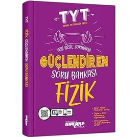Tyt Fizik Güçlendiren Soru Bankası Ankara Yayıncılık