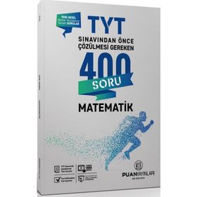 TYT Matematik Sınavdan Önce Çözülmesi Gereken 400 Soru Puan Yayınları
