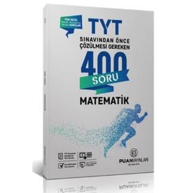 TYT Matematik Sınavdan Önce Çözülmesi Gereken 400 Soru Puan Yayınları