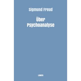 Über Psychoanalyse - Sigmund Freud