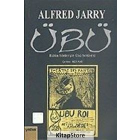 ÜBÜ BÜTÜN YÖNLERİYLE ÜBÜ SERÜVENİ - ALFRED JARRY