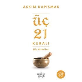 Üç 21 Kuralı Şifa Ritüelleri - Aşkım Kapışmak