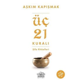 Üç 21 Kuralı Şifa Ritüelleri - Aşkım Kapışmak