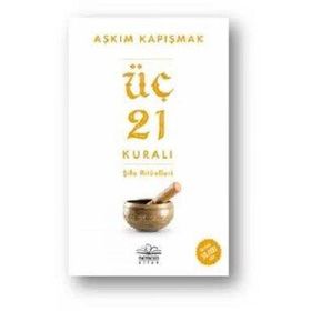 Üç 21 Kuralı Şifa Ritüelleri - Aşkım Kapışmak
