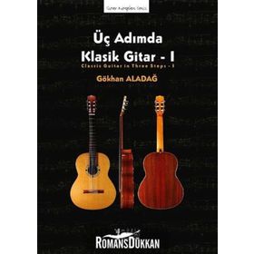Üç Adımda Klasik Gitar - 1 - Gökhan Aladağ