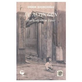 Üç Altın Gün - Erdem Kaşıkçıoğlu